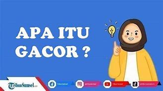 Gacor Artinya Apa Dalam Bahasa Gaul